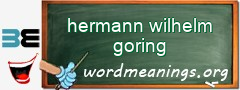 WordMeaning blackboard for hermann wilhelm goring